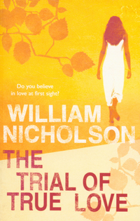 Book Cover for The Trial of True Love by William Nicholson