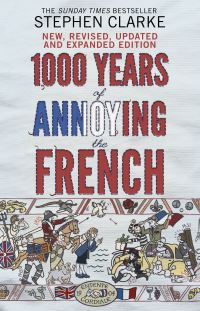 Book Cover for 1000 Years of Annoying the French by Stephen Clarke