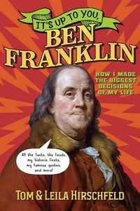 Book Cover for It's Up to You, Ben Franklin by Tom Hirschfeld, Leila Hirschfeld