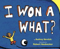 Book Cover for I Won a What? by Audrey Vernick