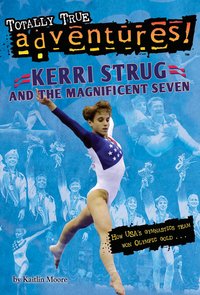 Book Cover for Kerri Strug and and the Magnificent Seven by Kaitlin Moore