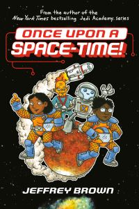 Book Cover for Once Upon a Space-Time! by Jeffrey Brown