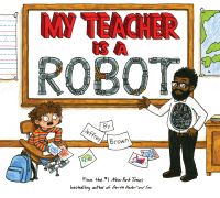 Book Cover for My Teacher Is a Robot by Jeffrey Brown