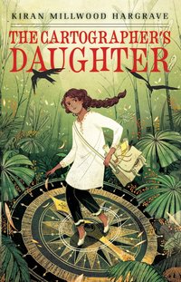 Book Cover for The Cartographer's Daughter by Kiran Millwood Hargrave