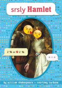 Book Cover for Srsly Hamlet by Courtney Carbone, William Shakespeare