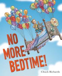 Book Cover for No More Bedtime! by Chuck Richards