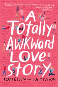 Book Cover for A Totally Awkward Love Story by Tom Ellen, Lucy Ivison