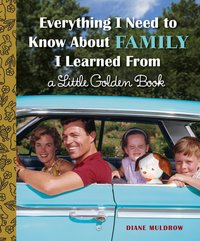 Book Cover for Everything I Need to Know About Family I Learned from a Little Golden Book by Diane Muldrow