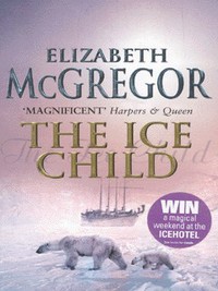 Book Cover for The Ice Child by Elizabeth McGregor