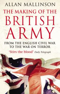 Book Cover for The Making of the British Army by Allan Mallinson