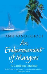 Book Cover for An Embarrassment Of Mangoes by Ann Vanderhoof