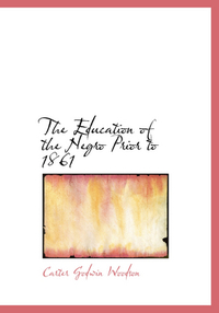 Book Cover for The Education of the Negro Prior to 1861 by Carter Godwin Woodson