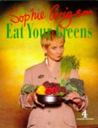 Book Cover for Eat Your Greens by Sophie Grigson