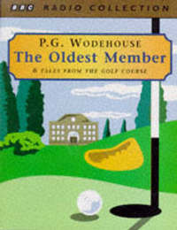 Book Cover for The Oldest Member Starring Maurice Denham, Helen Atkinson-Wood & Sally Grace by P.G Wodehouse, Maurice Denham, Helen Atkinson-Wood, Sally Grace, Robert Bathurst, Jeffrey Holland