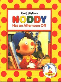 Book Cover for Enid Blyton's Noddy Has an Afternoon Off by Enid Blyton
