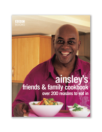 Book Cover for Ainsley's Friends & Family Cookbook by Ainsley Harriott