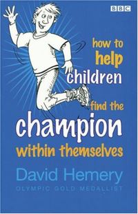 Book Cover for How to Help Children Find the Champion Within Themselves by David Hemery