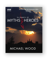 Book Cover for In Search of Myths & Heroes by Michael Wood