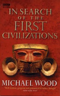 Book Cover for In Search of the First Civilizations by Michael Wood