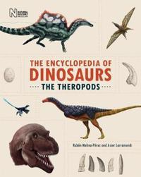 Book Cover for Encyclopedia of Dinosaurs. The Theropods by Rubén MolinaPérez, Asier Larramendi
