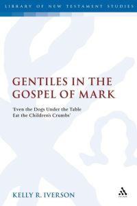 Book Cover for Gentiles in the Gospel of Mark by Kelly R Iverson
