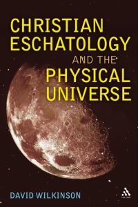 Book Cover for Christian Eschatology and the Physical Universe by David Wilkinson