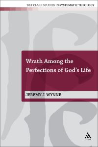 Book Cover for Wrath Among the Perfections of God's Life by Dr Jeremy J Wynne
