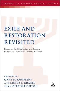 Book Cover for Exile and Restoration Revisited by Peter R Ackroyd, Deirdre N Fulton, Lester L Grabbe, Gary N Knoppers