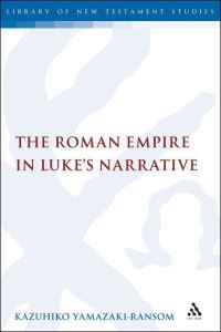 Book Cover for The Roman Empire in Luke's Narrative by Kazuhiko YamazakiRansom