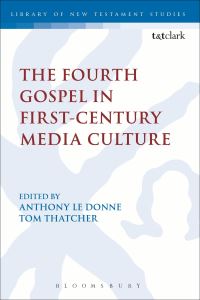 Book Cover for The Fourth Gospel in First-Century Media Culture by Anthony Le Donne, Professor Tom Thatcher