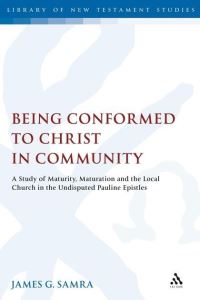 Book Cover for Being Conformed to Christ in Community by James G Samra
