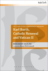Book Cover for Karl Barth, Catholic Renewal and Vatican II by Benjamin Dahlke