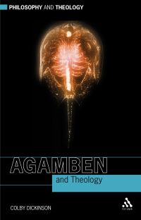 Book Cover for Agamben and Theology by Colby Dickinson