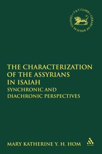 Book Cover for The Characterisation of the Assyrians in Isaiah by Mary Katherine Y H Hom