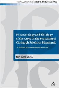 Book Cover for Pneumatology and Theology of the Cross in the Preaching of Christoph Friedrich Blumhardt by Simeon Zahl