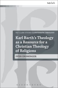 Book Cover for Karl Barth's Theology as a Resource for a Christian Theology of Religions by Sven Ensminger