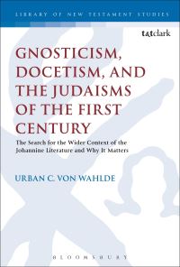 Book Cover for Gnosticism, Docetism, and the Judaisms of the First Century by Urban C. Von Wahlde