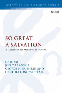 Book Cover for So Great a Salvation by Jon C. Laansma, George H. Guthrie, Cynthia Long Westfall