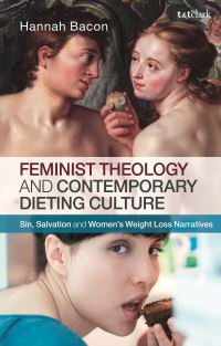Book Cover for Feminist Theology and Contemporary Dieting Culture by Hannah Bacon