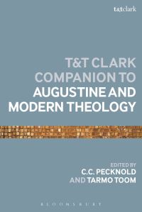 Book Cover for The T&T Clark Companion to Augustine and Modern Theology by C C Pecknold, Tarmo Toom