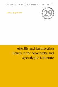 Book Cover for Afterlife and Resurrection Beliefs in the Apocrypha and Apocalyptic Literature by Jan Age Sigvartsen