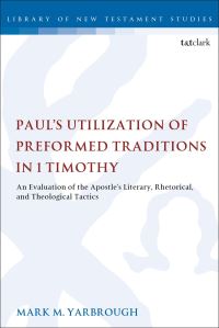 Book Cover for Paul's Utilization of Preformed Traditions in 1 Timothy by Mark M. Yarbrough