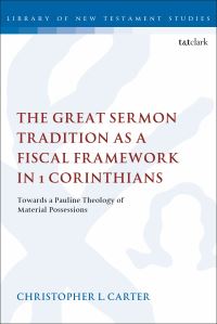 Book Cover for The Great Sermon Tradition as a Fiscal Framework in 1 Corinthians by Christopher L. Carter