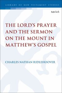 Book Cover for The Lord's Prayer and Sermon on the Mount in Matthew's Gospel by Charles Nathan Ridlehoover