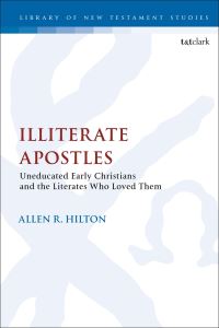 Book Cover for Illiterate Apostles by Allen R. Hilton
