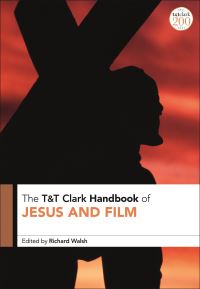 Book Cover for T&T Clark Handbook of Jesus and Film by Richard G Walsh