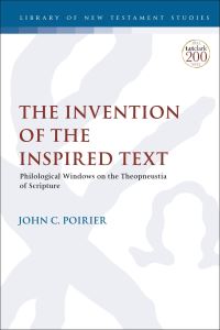 Book Cover for The Invention of the Inspired Text by John C. Poirier