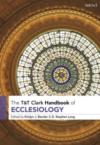 Book Cover for T&T Clark Handbook of Ecclesiology by Kimlyn J Bender, D Stephen Long