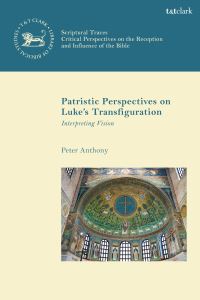 Book Cover for Patristic Perspectives on Luke's Transfiguration by Peter Anthony