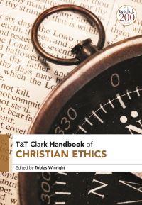 Book Cover for T&T Clark Handbook of Christian Ethics by Tobias L Winright